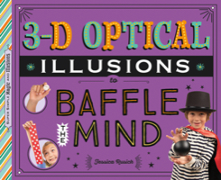 3-D Optical Illusions to Baffle the Mind