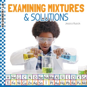 Examining Mixtures & Solutions