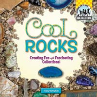 Cool Rocks: Creating Fun and Fascinating Collections!
