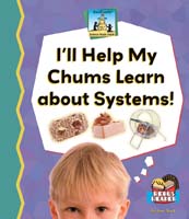 I'll Help My Chums Learn About Systems