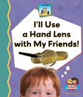 I'll Use a Hand Lens with My Friends