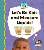 Let's be Kids and Measure Liquids