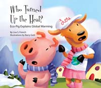 Who Turned Up the Heat?: Eco-Pig Explains Global Warming