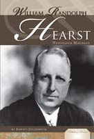 William Randolph Hearst: Newspaper Magnate