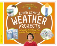 Super Simple Weather Projects: Science Activities for Future Meteorologists 