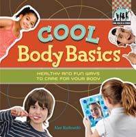 Cool Body Basics: Healthy & Fun Ways to Care for Your Body