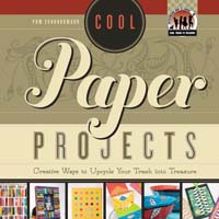 Cool Paper Projects: Creative Ways to Upcycle Your Trash into Treasure