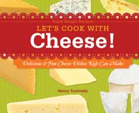 Let's Cook with Cheese!: Delicious & Fun Cheese Dishes Kids Can Make