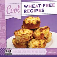 Cool Wheat-Free Recipes: Delicious & Fun Foods Without Gluten