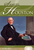 Samuel Houston: Army Leader & Historic Politician