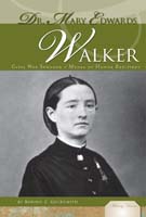 Dr. Mary Edwards Walker: Civil War Sugeon & Medal of Honor Recipient
