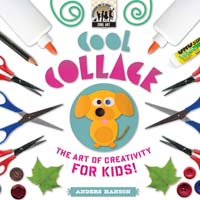 Cool Collage: The Art of Creativity for Kids
