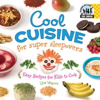 Cool Cuisine for Super Sleepovers: Easy Recipes for Kids to Cook