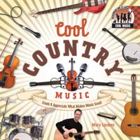 Cool Country Music: Create & Appreciate What Makes Music Great!