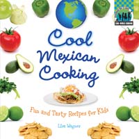 Cool Mexican Cooking: Fun and Tasty Recipes for Kids