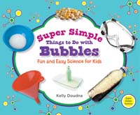 Super Simple Things to Do with Bubbles: Fun and Easy Science for Kids