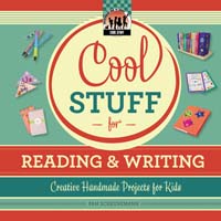 Cool Stuff for Reading & Writing: Creative Handmade Projects for Kids