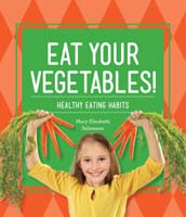 Eat Your Vegetables!: Healthy Eating Habits