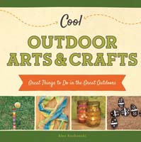 Cool Outdoor Arts & Crafts: Great Things to Do in the Great Outdoors