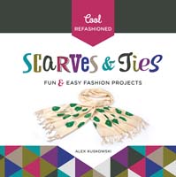 Cool Refashioned Scarves & Ties: Fun & Easy Fashion Projects