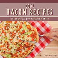 Cool Bacon Recipes: Main Dishes for Beginning Chefs