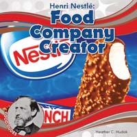 Henri Nestlé: Food Company Creator