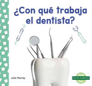 ¿Con qué trabaja el dentista? (Tools at the Dentist)