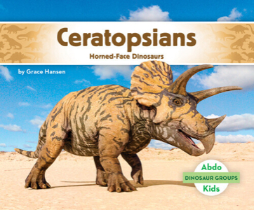 Ceratopsians: hornedface dinosaurs