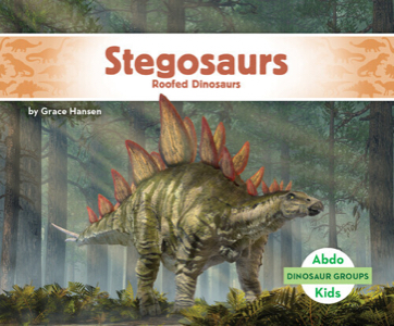 Stegosaurs: roofed dinosaurs
