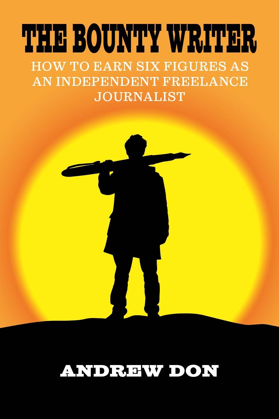 The-Bounty-Writer-How-to-Earn-Six-figures-as-a-Freelance-Jouanalist-Front-Cover-RGB-Website.jpeg