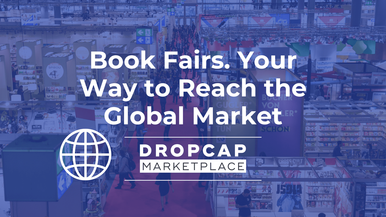 International Book Fairs. Invaluable Opportunities to Reach the Global Market  - DropCap Marketplace