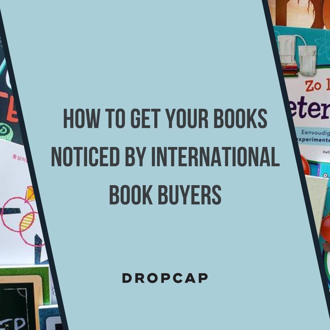 How to Get Your Book Noticed by International Book Publishers - DropCap Blog