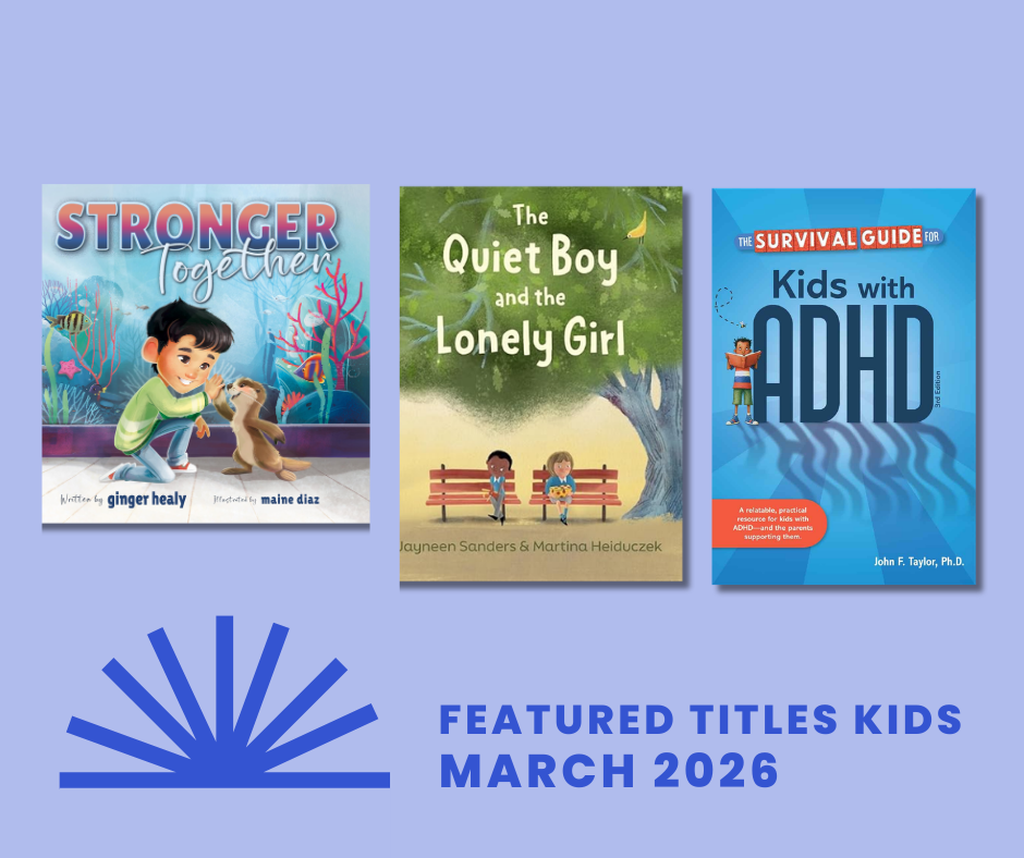 Our Top Picks for Kids: The Quiet Boy and the Lonely Girl, Stronger Together, Survival Guide Kids with ADHD - DropCap Blog