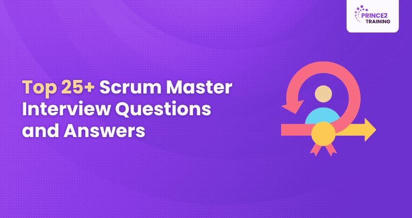 Top 25+ Scrum Master Interview Questions and Answers