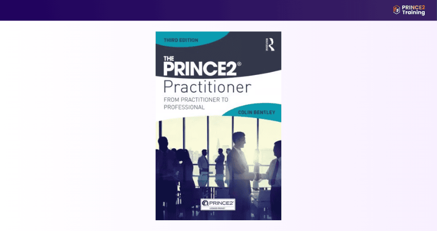 The PRINCE2® Practitioner by Colin Bentley