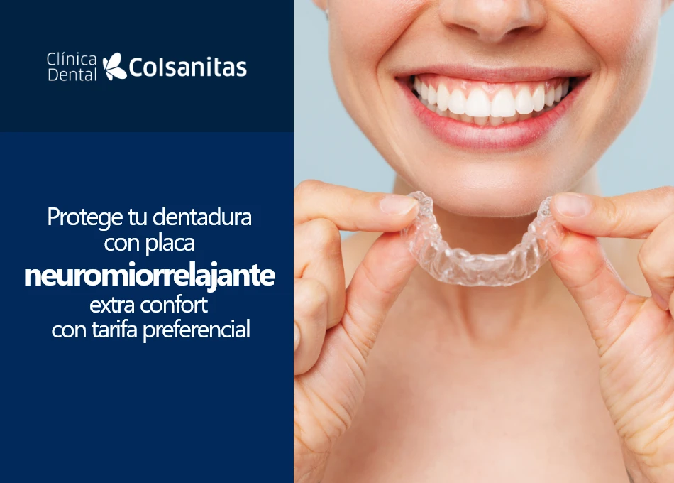 Clinicas dentales - Placa Neuromiorrelajante extra confort: tarifa preferencial $653.400.