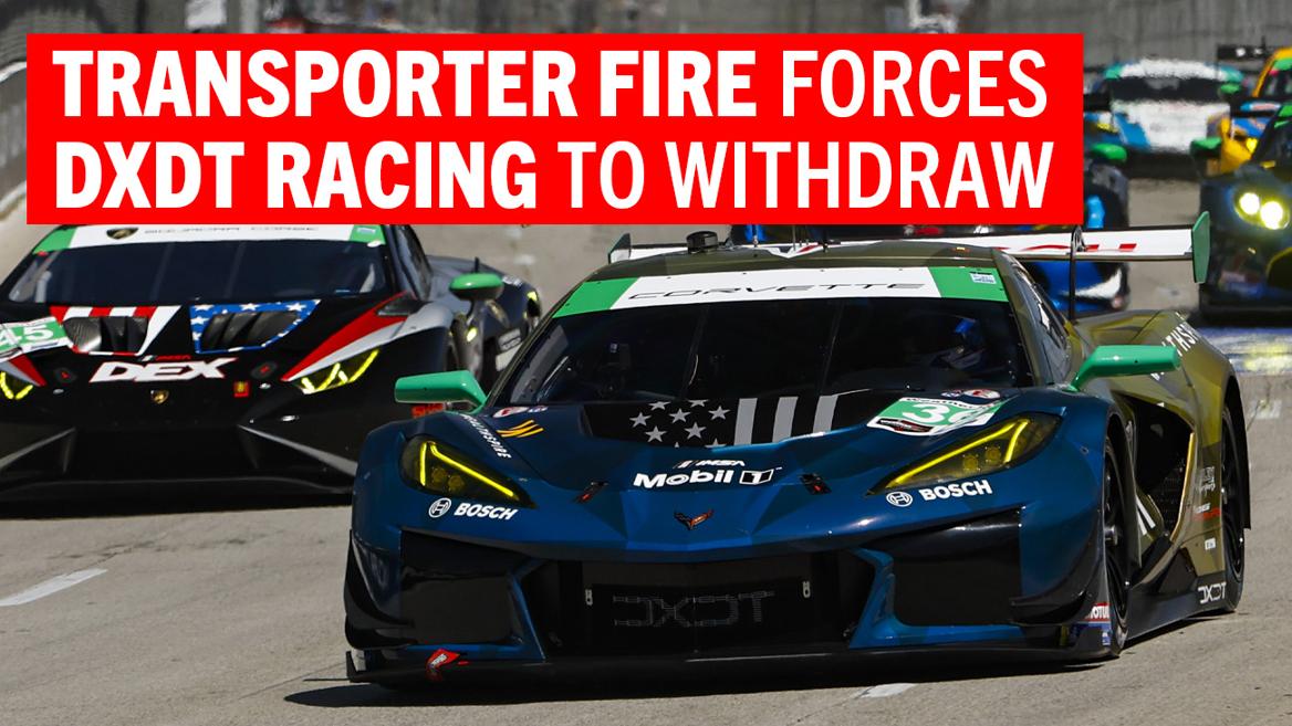 Transporter fire forces DXDT Racing to drop out at Laguna Seca