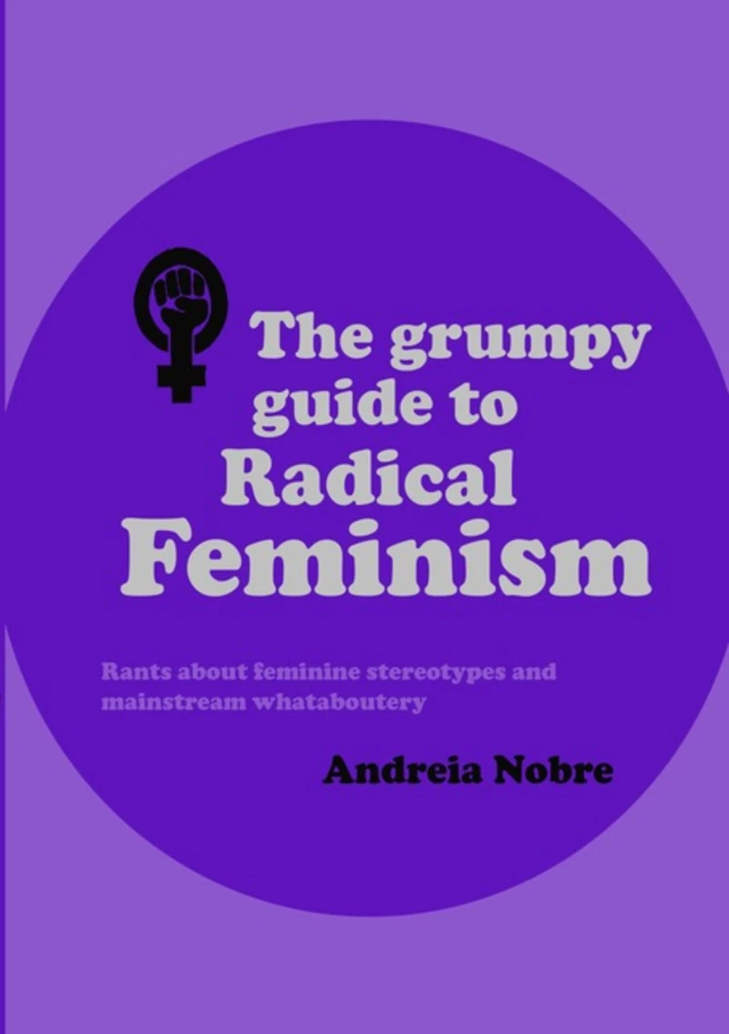 Portada: The Grumpy Guide To Radical Feminism