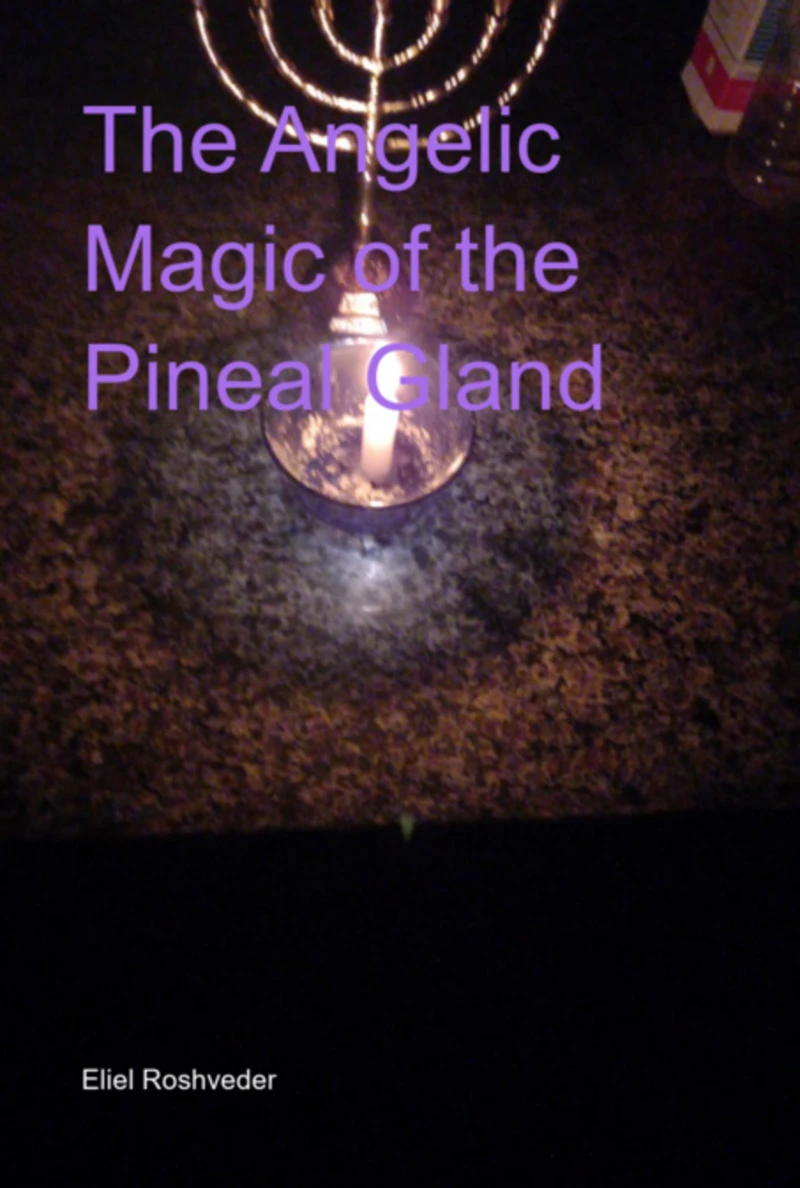 Portada: The Angelic Magic Of The Pineal Gland