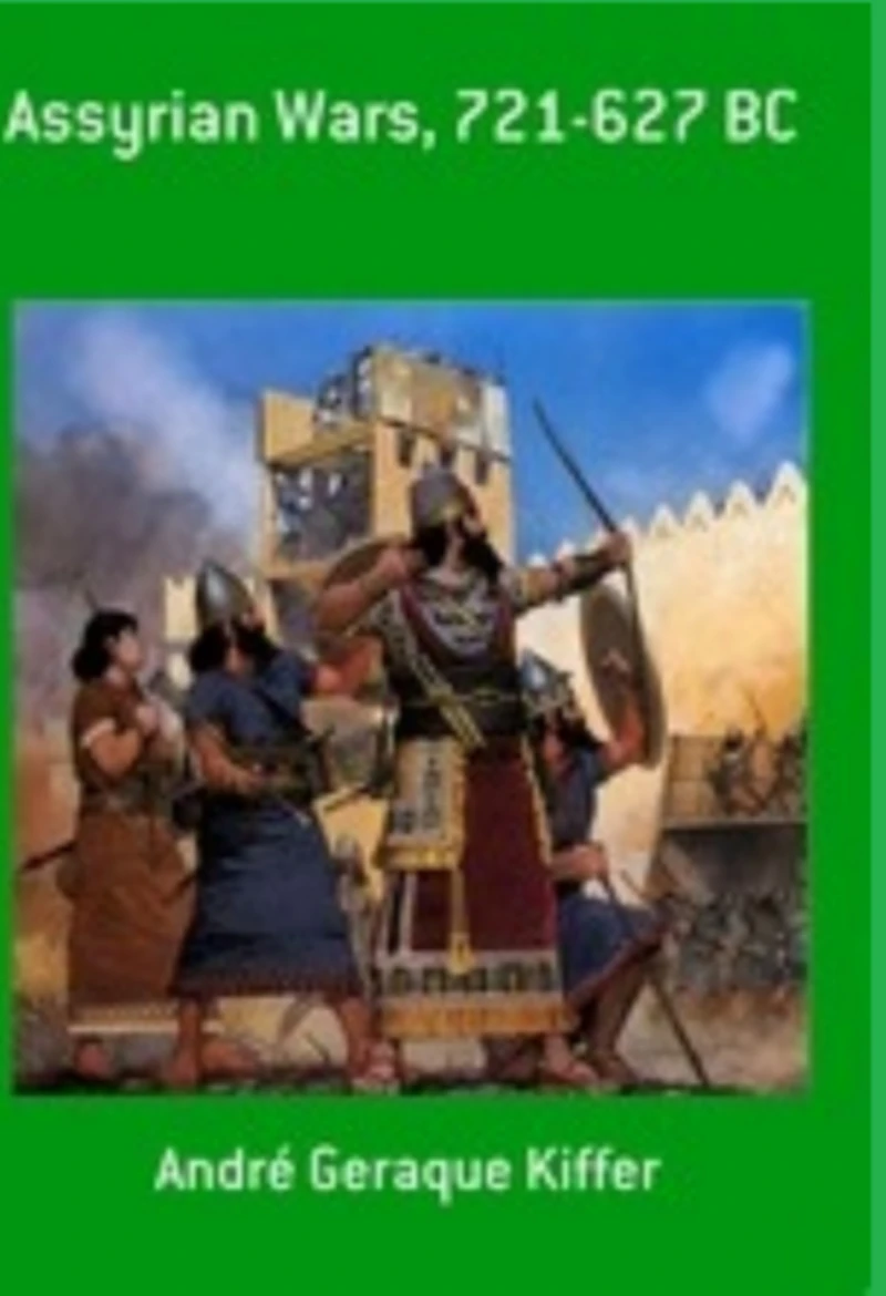Portada: Assyrian Wars, 721 - 627 B. C.