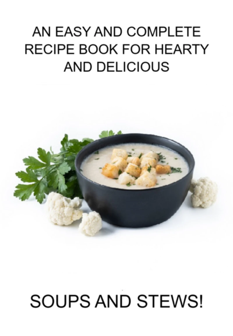 Portada: An Easy And Complete Recipe Book For Hearty And Delicious