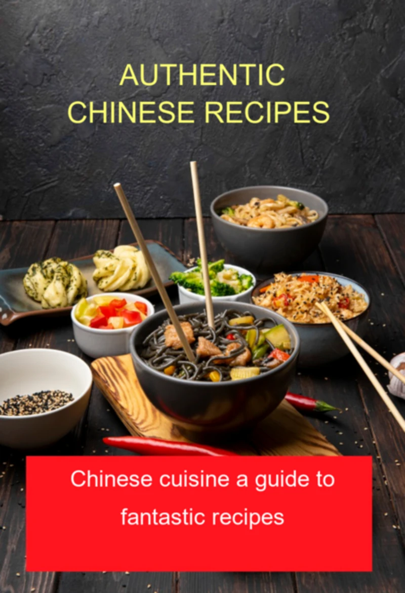 Portada: Authentic Chinese Recipes Chinese Cuisine A Guide To Fantastic Recipes