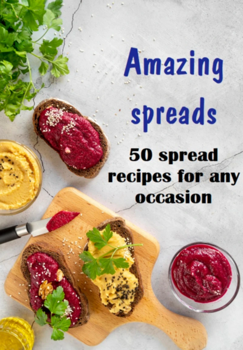 Portada: Amazing Spreads 50 Spread Recipes For Any Occasion