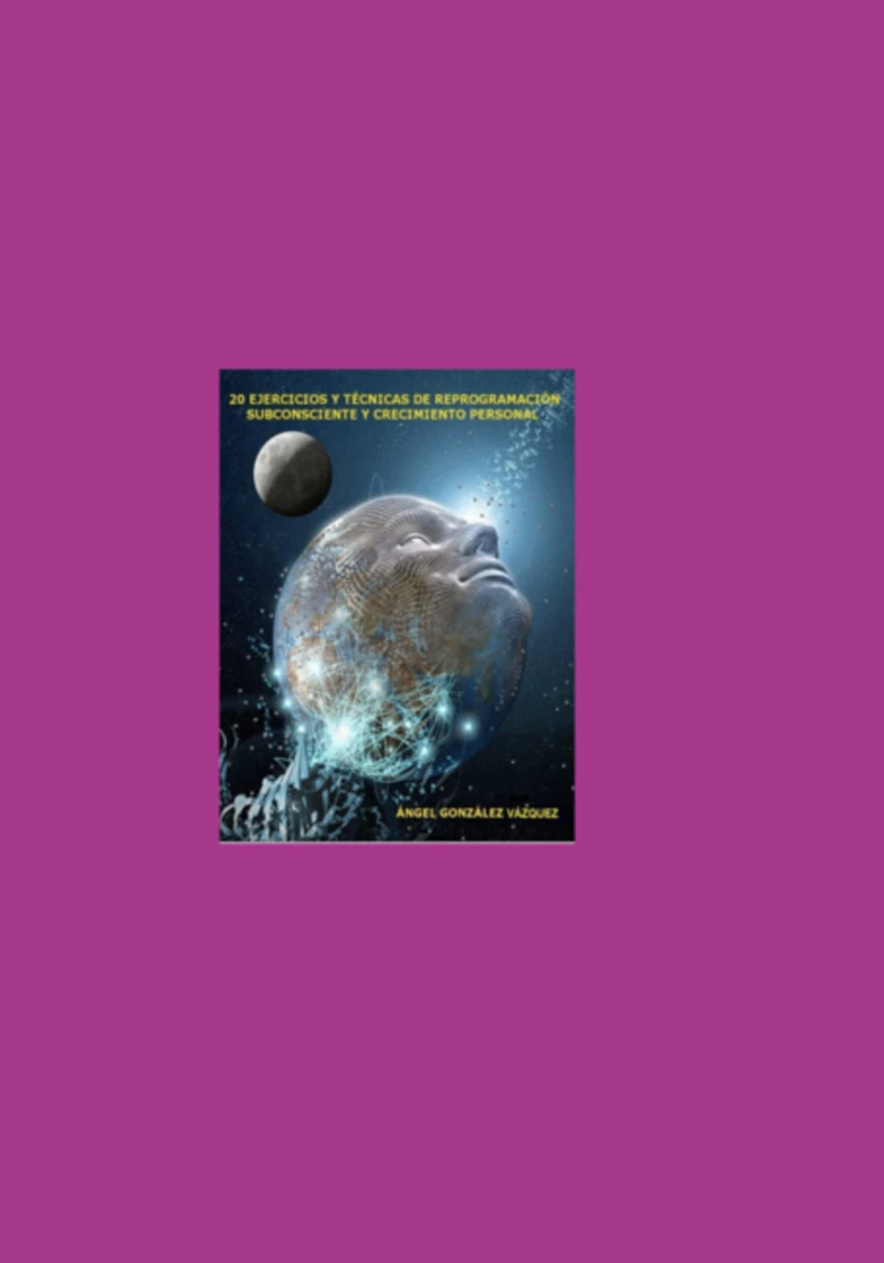Portada: 20 Ejercicios Y Técnicas Para Reprogramar La Mente Subconsciente Y Crecimiento Personal