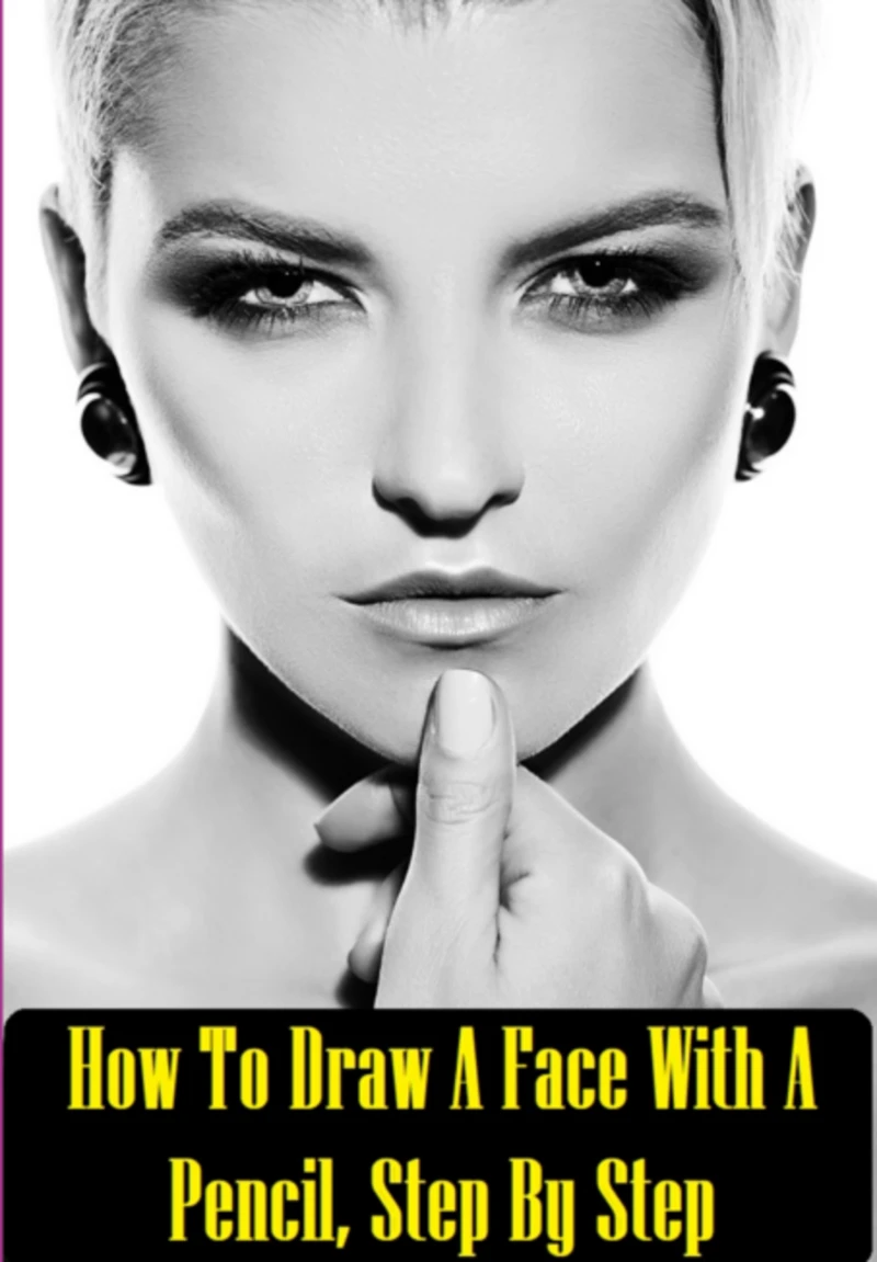 Portada: How To Draw A Face With A Pencil, Step By Step