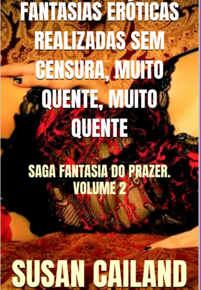 Portada: Fantasias Eróticas Realizadas Sem Censura, Muito Quente, Muito Quente