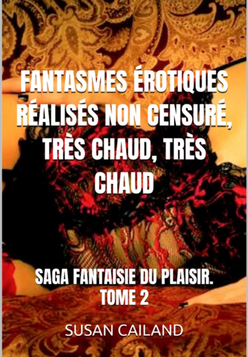 Portada: Fantasmes Érotiques Réalisés Non Censuré, Très Chaud, Très Chaud