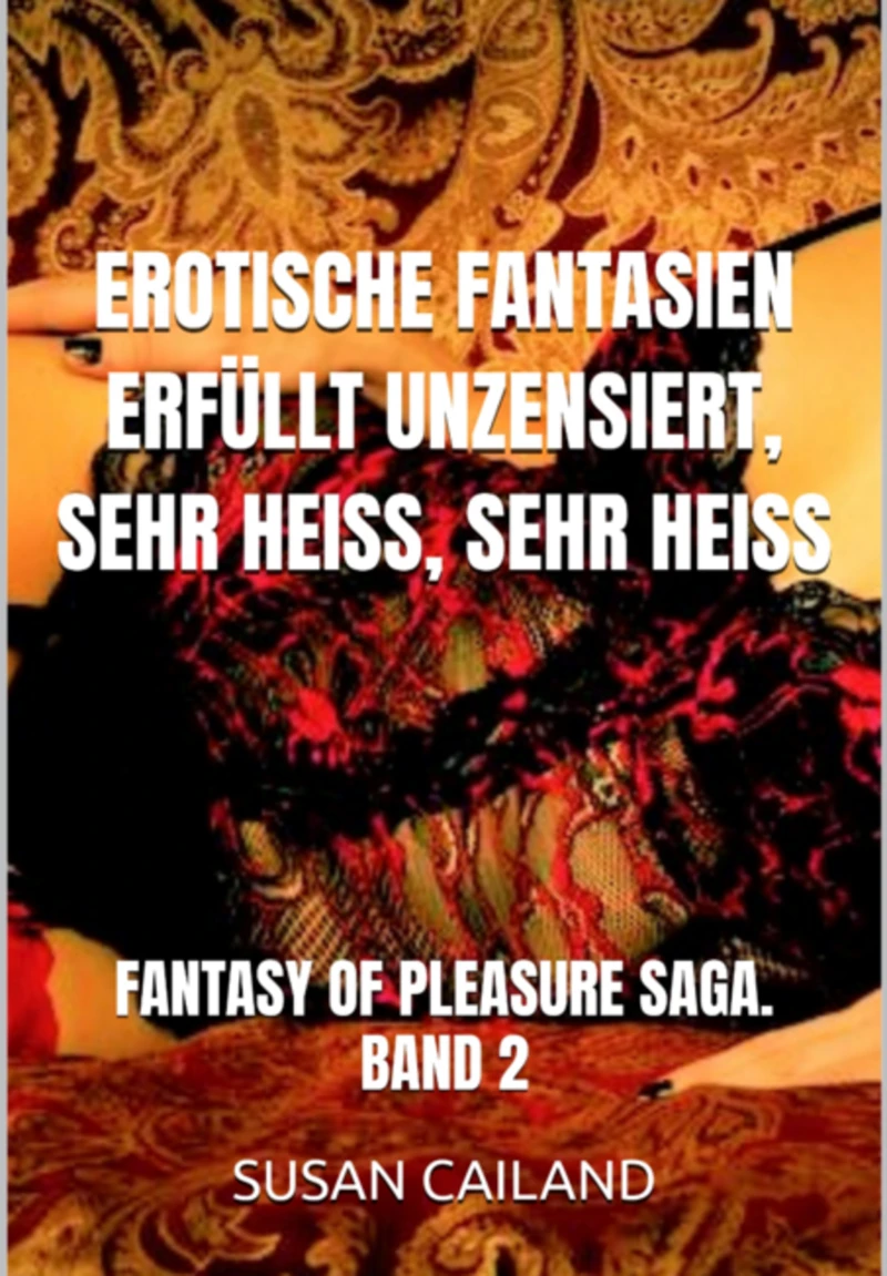 Portada: Erotische Fantasien Erfüllt Unzensiert, Sehr Heiss, Sehr Heiss