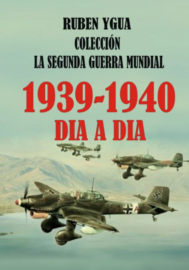 Portada: 1939- 1940- La Segunda Guerra Mundial Dia A Dia