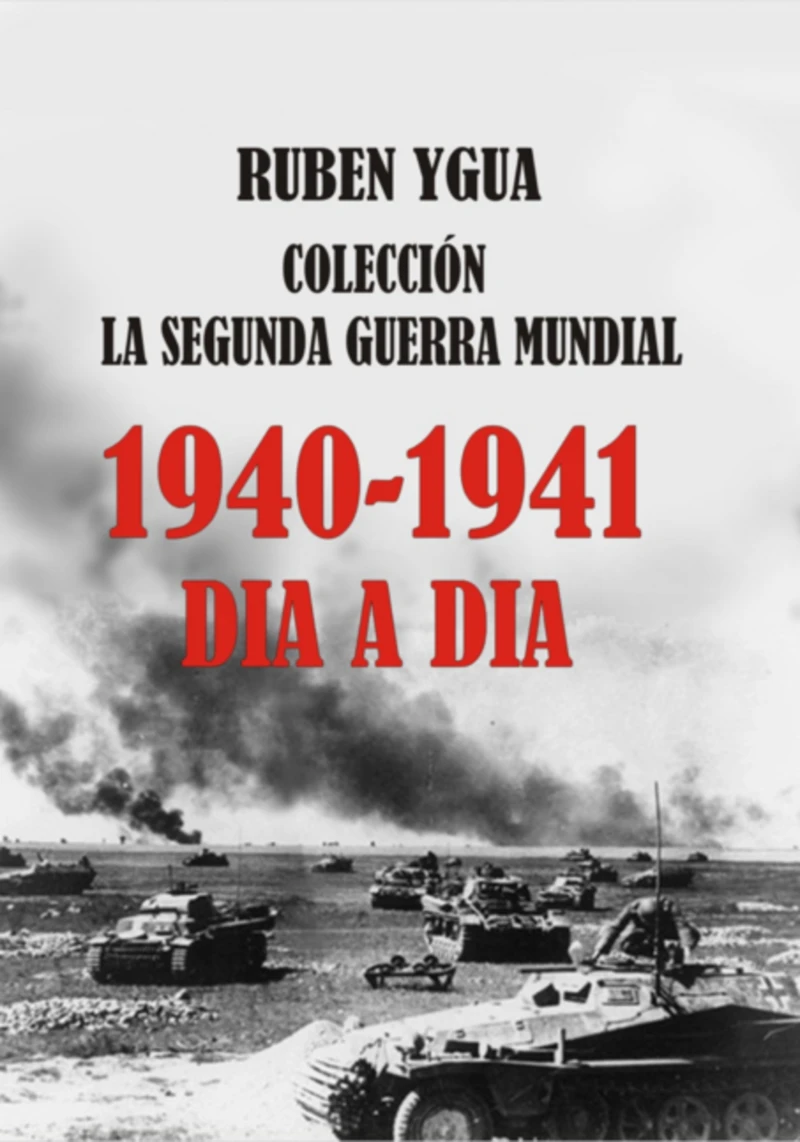 Portada: 1940-1941 - La Segunda Guerra Mundial  Dia A Dia